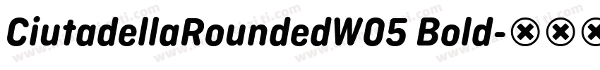 CiutadellaRoundedW05 Bold字体转换